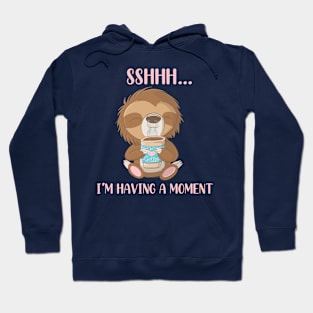 Cute Sloth with Coffee (Sshhh....I’m having a moment) Hoodie